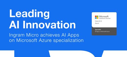 Ingram Micro ได้รับการรับรองความเชี่ยวชาญด้าน AI Apps on Microsoft Azure